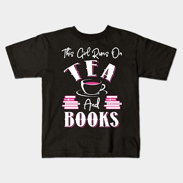 This Girl Runs On Tea and Books Kids T-Shirt by KsuAnn